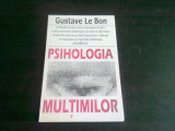 PSIHOLOGIA MULTIMILOR - GUSTAVE LE BON