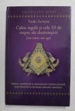 CALEA REGALA SI CELE 33 DE TREPTE ALE DESAVARSIRII - LUX INENS NOS AGIT , SINTEZE , CONSIDERATII ...PRIVIND ..ADEVARATA MAIESTRIE MASONICA de VASILE Z