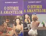 O Istorie a Amantelor Vol. 1-2, Elizabeth Abbott, Editura Orizonturi, 2014, Romana, Roman, Beletristica, Paperback