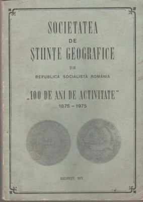 Societatea de Stiinte Geografice din RSR - 100 de ani de activitate foto