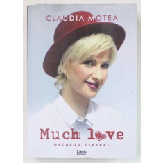 MUCH LOVE , DECALOG TEATRAL de CLAUDIA MOTEA , 2019, PREZINTA HALOURI DE APA *