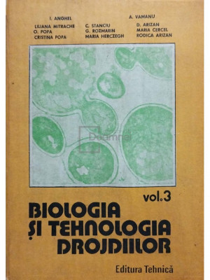 I. Anghel - Biologia si tehnologia drojdiilor (editia 1993) foto