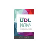 UDL Now!: A Teacher's Guide to Applying Universal Design for Learning
