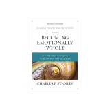 Becoming Emotionally Whole: Change Your Thoughts to Be Happier and Healthier