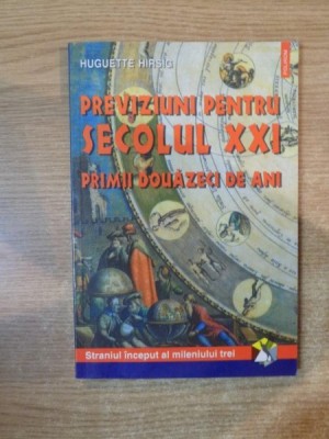 PREVIZIUNI PENTRU SECOLUL XXI PRIMII DOUAZECI DE ANI de HUGUETTE HIRSIG , 2000 foto