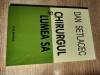 Dan Setlacec - Chirurgul si lumea sa (Editura Albatros, 2004) - Carte Medicina