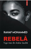 Rebela. Fuga mea din Arabia Saudita - Rahaf Mohammed, 2019