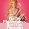 I&#039;m No Philosopher, But I Got Thoughts: Mini-Meditations for Saints, Sinners, and the Rest of Us