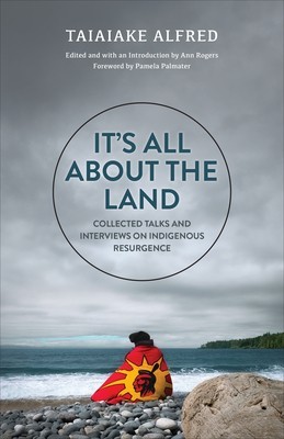 It&amp;#039;s All about the Land: Collected Talks and Interviews on Indigenous Resurgence foto