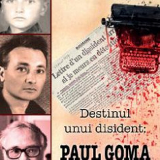 Destinul unui disident: Paul Goma - Mariana Sipos