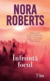 Infrunta focul - Nora Roberts