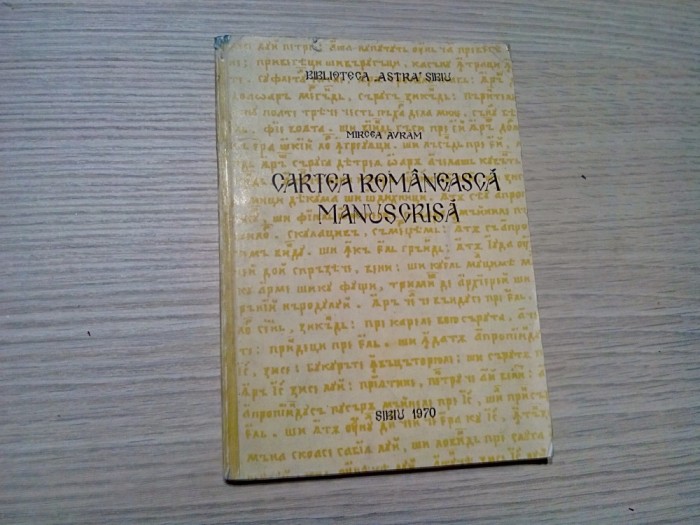 CARTEA ROMANEASCA MANUSCRISA - Mircea Avram - Biblioteca Astra, 1970, 77 p.