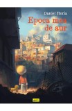 Cumpara ieftin Epoca Mea De Aur. Partea Intai, Daniel Horia - Editura Art