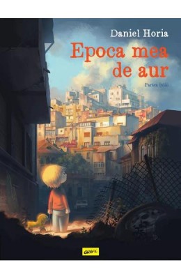Epoca Mea De Aur. Partea Intai, Daniel Horia - Editura Art foto