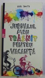 JURNALUL MEU TRASNIT PENTRU VACANTA , A CREA INSEAMNA A DISTRUGE de KERI SMITH , 2015