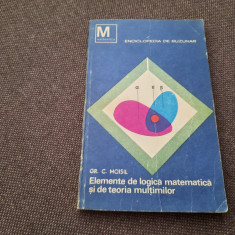 ELEMENTE DE LOGICA MATEMATICA SI DE TEORIA MULTIMILOR GR C MOISIL RF13/4