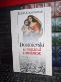 Cumpara ieftin ELENA LOGHINOVSKI - DOSTOIEVSKI SI ROMANUL ROMANESC , 2003 , CU AUTOGRAF !!! *