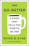 The Go-Getter: A Story That Tells You How to Be One: The Complete Original Edition