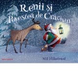 Renii si povestea de Craciun - Mihaela Pogonici , Hillenbrand Will