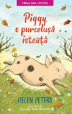Piggy, o purcelusa isteata | Helen Peters, Litera