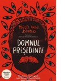 Domnul presedinte - Miguel Angel Asturias, Gabriela Dumitrescu