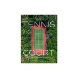 The Tennis Court: A Journey to Discover the World's Greatest Tennis Courts
