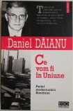 Ce vom fi in Uniune - Daniel Daianu: Pariul Modernizarii Romaniei - Carte de Istorie, Stiinta Politica