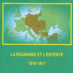 La Roumanie et L'Entente 1916-1917 - Dumitru Preda