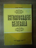 ISTORIOGRAFIE GENERALA de VASILE CRISTIAN , Bucuresti 197