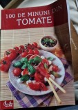 100 DE MINUNI DIN TOMATE