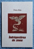 Indragostirea de zmeu - Petre Rau Contine dedicatie si semnatura autorului