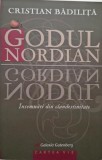 Godul nordian. Insemnari din clandestinitate &ndash; Cristian Badilita - Roman