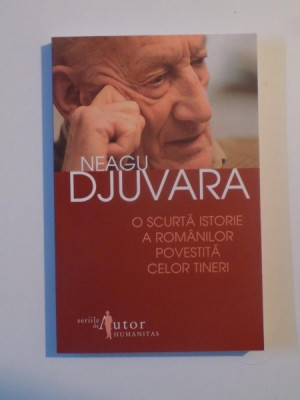 O SCURTA ISTORIE A ROMANILOR POVESTITA CELOR TINERI de NEAGU DJUVARA , 2008 foto