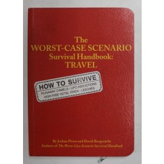 THE WORST - CASE SCENARIO - SURVIVAL HANDBOOK - TRAVEL by JOSHUA PIVEN and DAVID BORGENICHT , 2001
