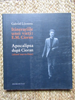 Itinerariile unei vieti: E.M. Cioran / Apocalipsa dupa Cioran foto