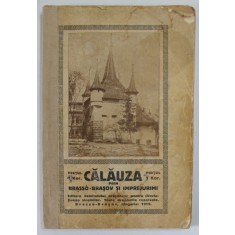 CALAUZA PRIN BRASSO-BRASOV SI IMPREJURIMI 1915 * LIPSA AMBELE PLANURI , COPERTA SPATE REFACUTA