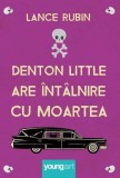 Denton Little are intalnire cu moartea - Lance Rubin - Arthur