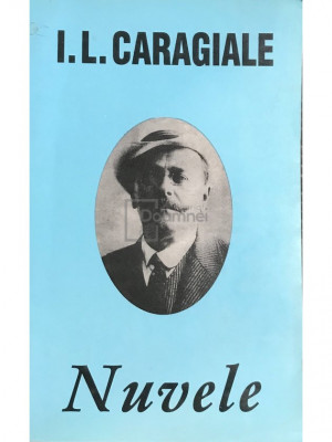 I. L. Caragiale - Nuvele (editia 2003) foto