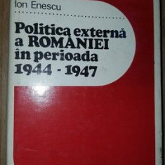 Politica externa a Romaniei in perioada 1944-1947- Ion Enescu