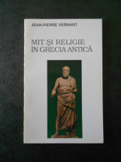 JEAN PIERRE VERNANT - MIT SI RELIGIE IN GRECIA ANTICA foto