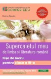 Supercaietul meu de Limba si literatura romana - Clasa 3 - Fise de lucru - Dorina Riscuta