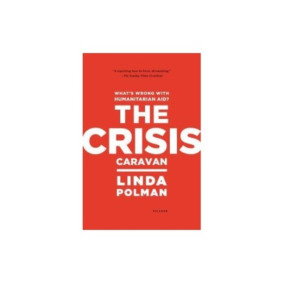 The Crisis Caravan: What&amp;#039;s Wrong with Humanitarian Aid? foto