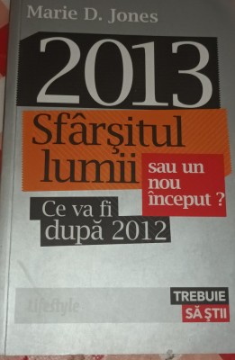 2013 SFARSITUL LUMII SAU UN NOU INCEPUT? foto