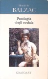 Patologia Vietii Sociale - Honore de Balzac, Editura Grafoart, 2006, Sociologie, Limba Romana, 179 Pagini
