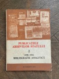 Publicatiile Arhivelor Statului 2 (1978-1985) Bibliografie analitica