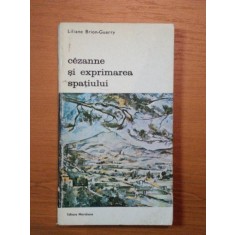CEZANNE SI EXPRIMAREA SPATIULUI de LILIANE BRION-GUERRY,BUC.1977