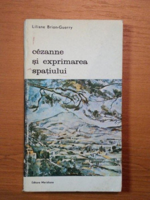 CEZANNE SI EXPRIMAREA SPATIULUI de LILIANE BRION-GUERRY,BUC.1977 foto