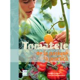 Cumpara ieftin Tomatele - de la pasiune la practica - Melanie Grabner, Christine Weidenweber, Editura Casa