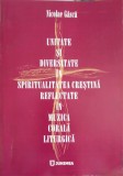 UNITATE SI DIVERSITATE IN SPIRITUALITATEA CRESTINA REFLECTATE IN MUZICA CORALA LITURGICA-NICOLAE GASCA