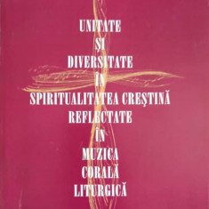 UNITATE SI DIVERSITATE IN SPIRITUALITATEA CRESTINA REFLECTATE IN MUZICA CORALA LITURGICA-NICOLAE GASCA